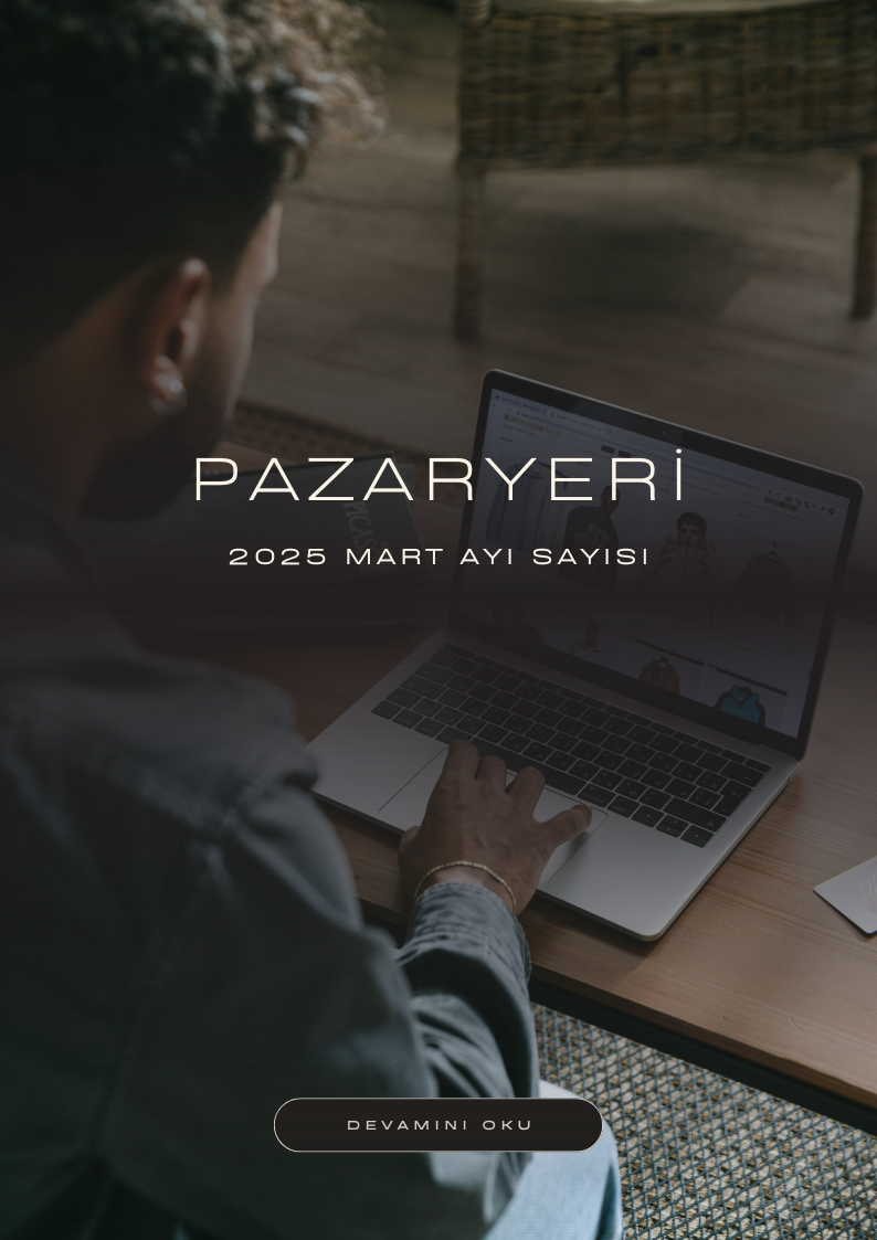 2025 E-TİCARET MANZARASI: Z KUŞAĞI, KÜRESEL GERİLİMLER VE DÖNÜŞEN PAZARLAR